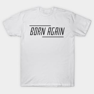 Born again T-Shirt